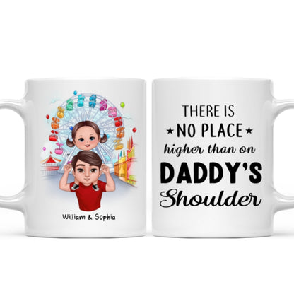 Doll Dad And Kids Piggyback There's No Place Higher Than On Daddy Shoulder Personalized Mug