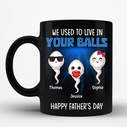 We Used To Lived In Your Balls Cute Little Kids Personalized Mug, Funny Father's Day Gift For Dad