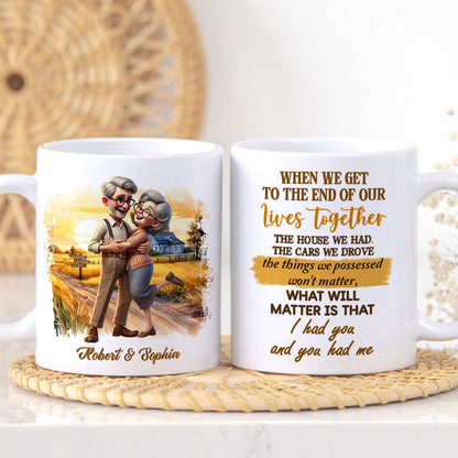 I Had You And You Had Me Happy Old Couple Personalized Mug, Anniversary For Him, For Her, Husband, Wife