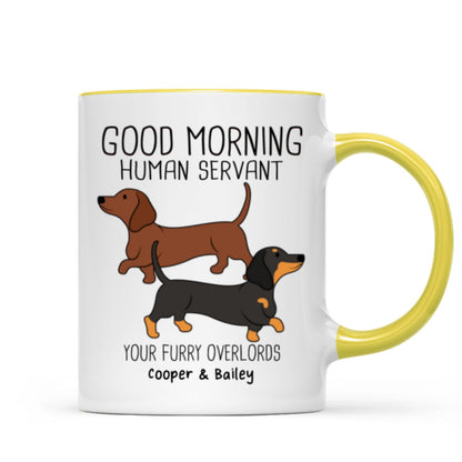 Dachshunds Dogs Good Morning Human Servant Personalized Mug