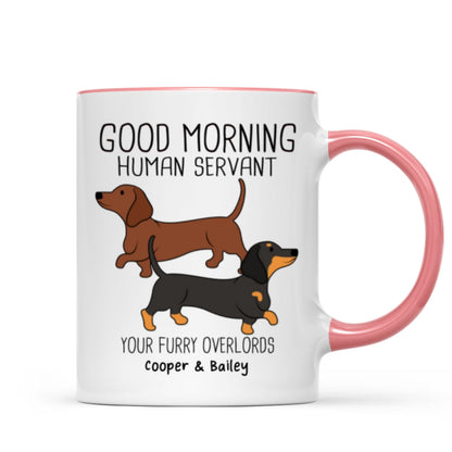 Dachshunds Dogs Good Morning Human Servant Personalized Mug