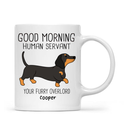 Dachshunds Dogs Good Morning Human Servant Personalized Mug