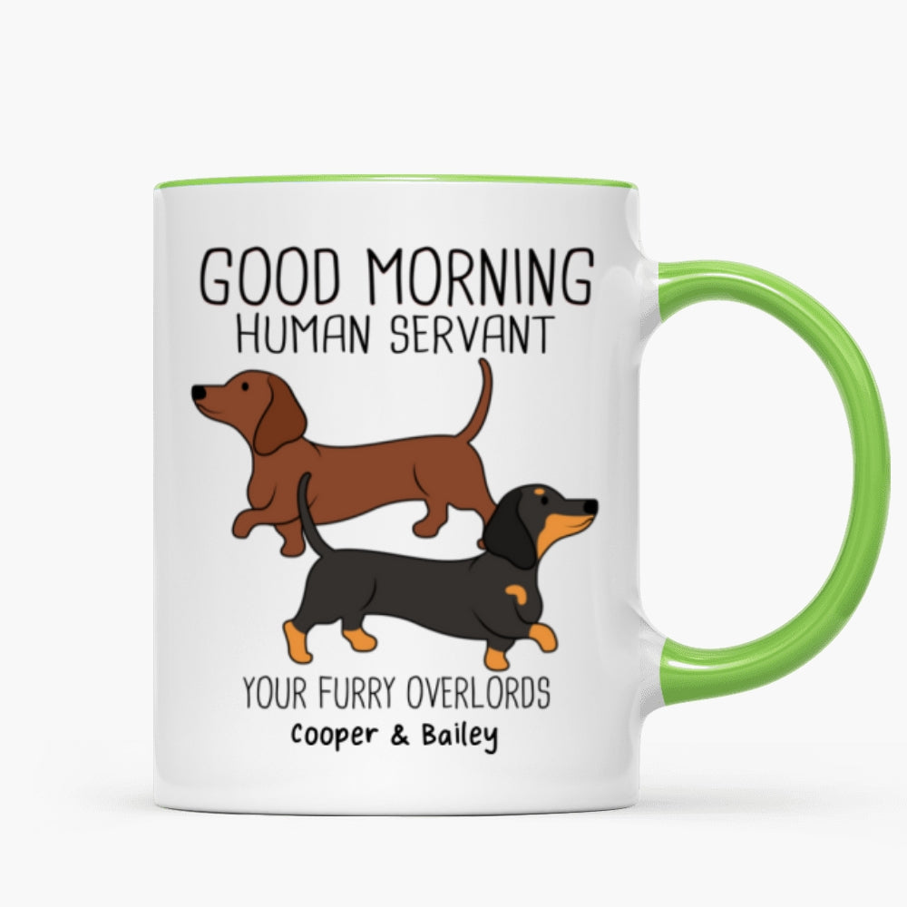 Dachshunds Dogs Good Morning Human Servant Personalized Mug