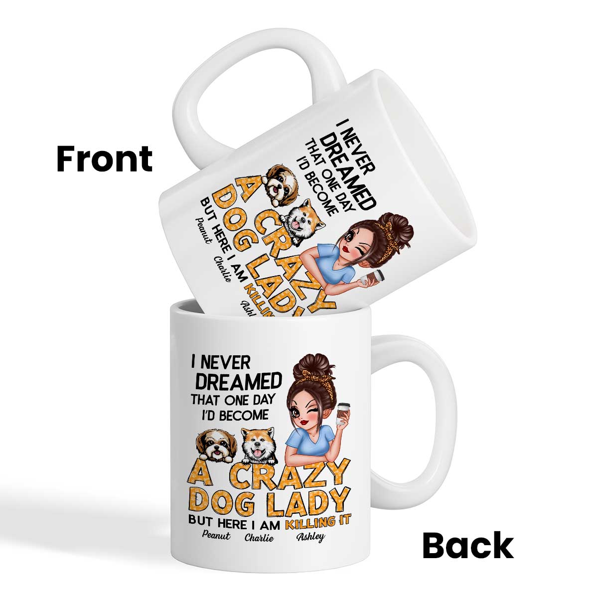 Never Dreamed One Day Become A Crazy Dog Lady Sassy Dog Mom Personalized Mug