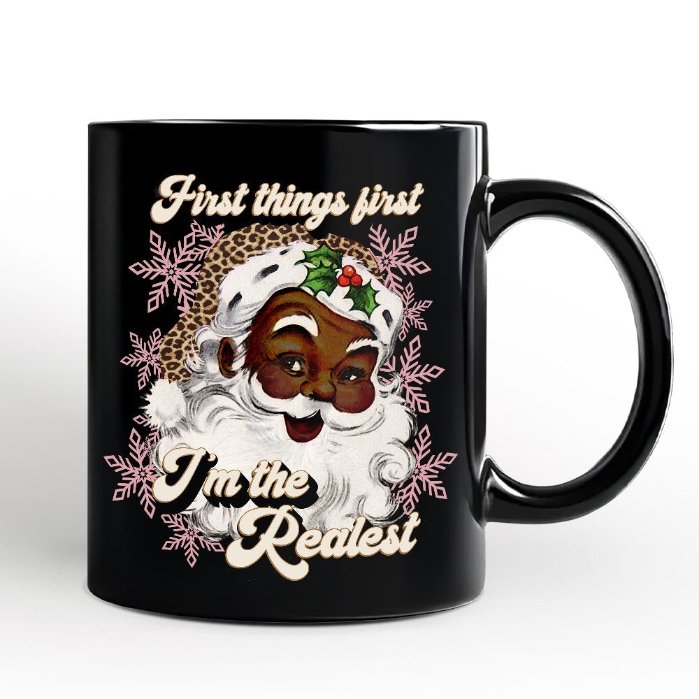 First Things First I'm the Realest Black Santa Personalized Mug, Funny Christmas Gift with Custom Name