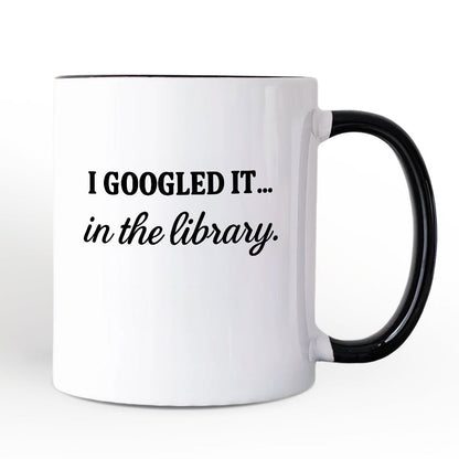 I Googled It in the Library Personalized Mug, Funny Gift for Smart People with Custom Name