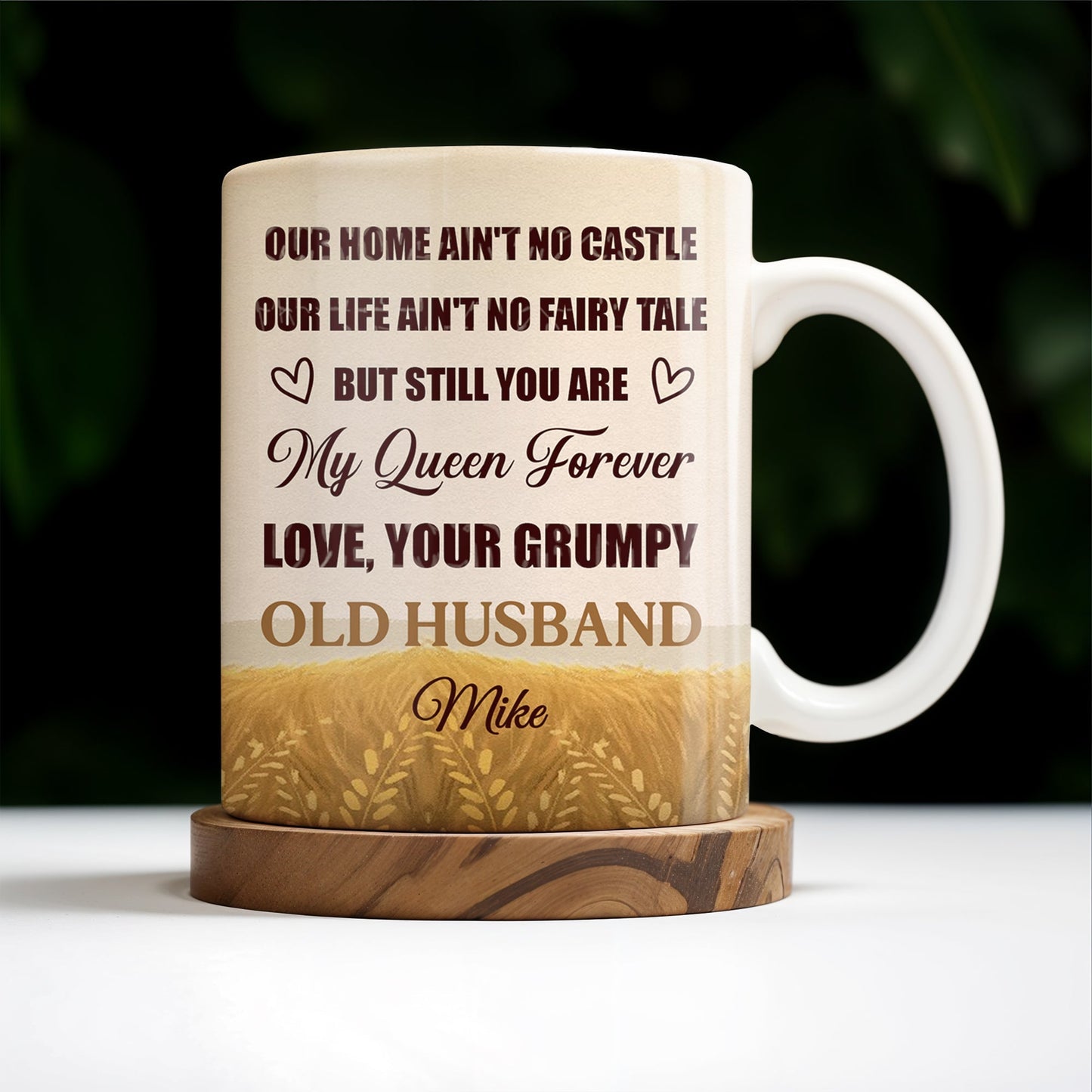 Our Home Ain't No Castle But Still You Are My Queen Forever - Personalized Custom Coffee Mug - WIF035_MG