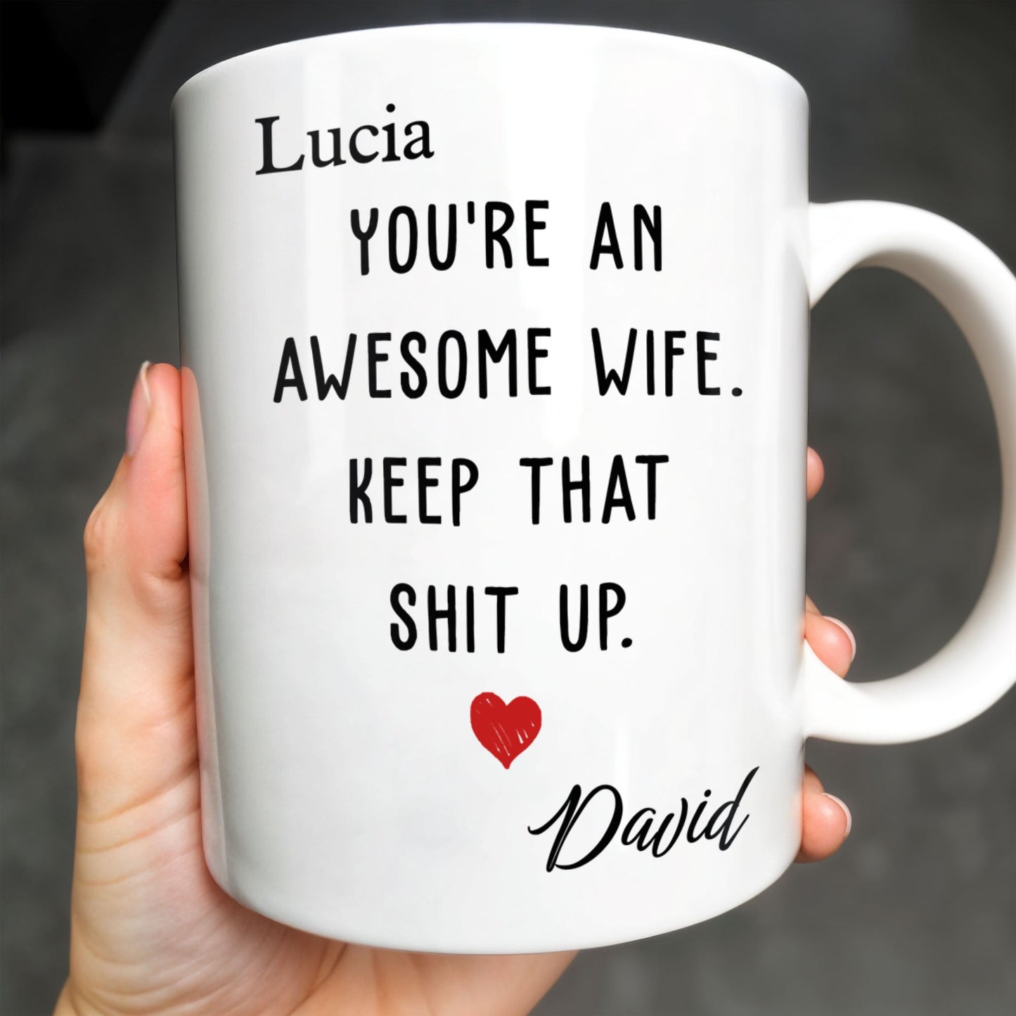 You're An Awesome Wife, Keep That Sh*t Up, Heart - Personalized Custom Coffee Mug - WIF051_MG