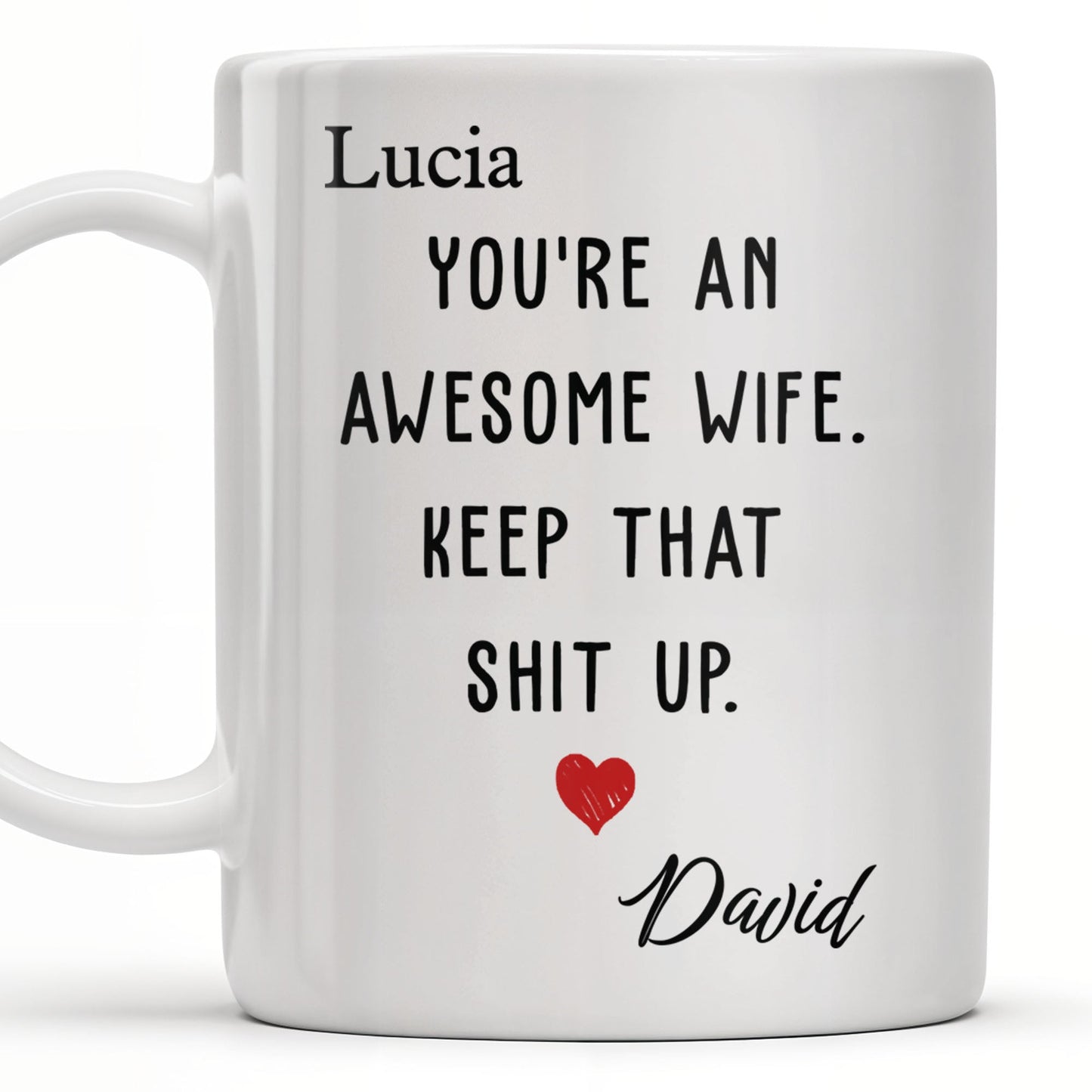 You're An Awesome Wife, Keep That Sh*t Up, Heart - Personalized Custom Coffee Mug - WIF051_MG