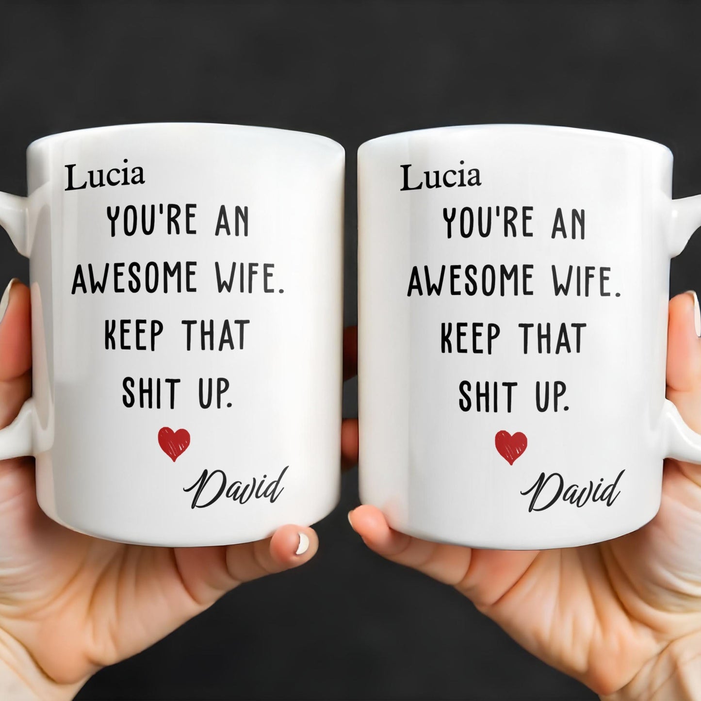 You're An Awesome Wife, Keep That Sh*t Up, Heart - Personalized Custom Coffee Mug - WIF051_MG