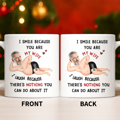 I Smile Because You Are My Wife, Humorous Mug Design - Personalized Custom Coffee Mug - WIF061_MG