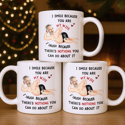 I Smile Because You Are My Wife, Humorous Mug Design - Personalized Custom Coffee Mug - WIF061_MG