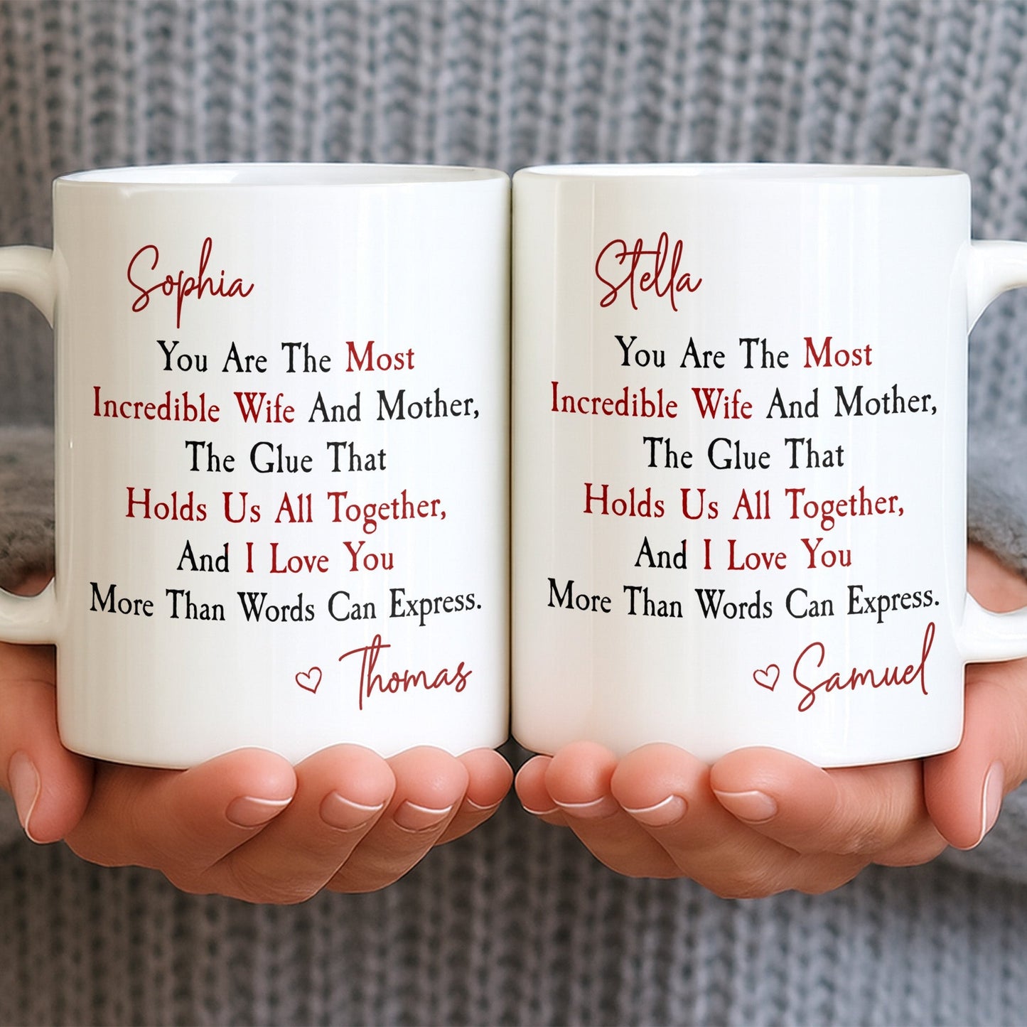 You Are The Most Incredible Wife And Mother Heart - Personalized Custom Coffee Mug - WIF067_MG