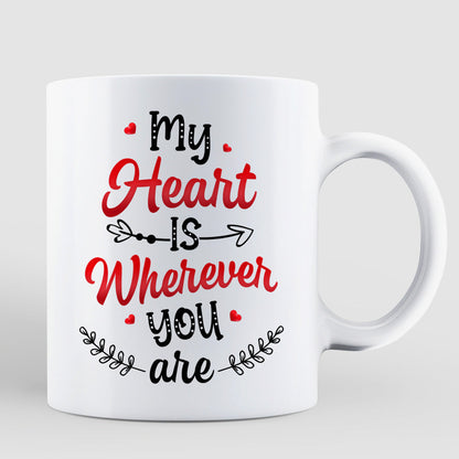 My Heart Is Where You Are Couple Valentine's Day Gift For Him For Her Personalized Mug