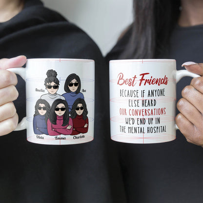 We'd End Up In The Mental Hospital - Personalized Mug