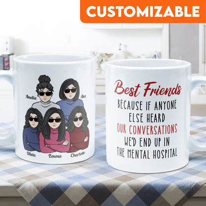We'd End Up In The Mental Hospital - Personalized Mug