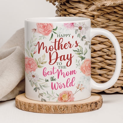Happy Mother's Day To The Best Mom Floral Gift For Mom Mug