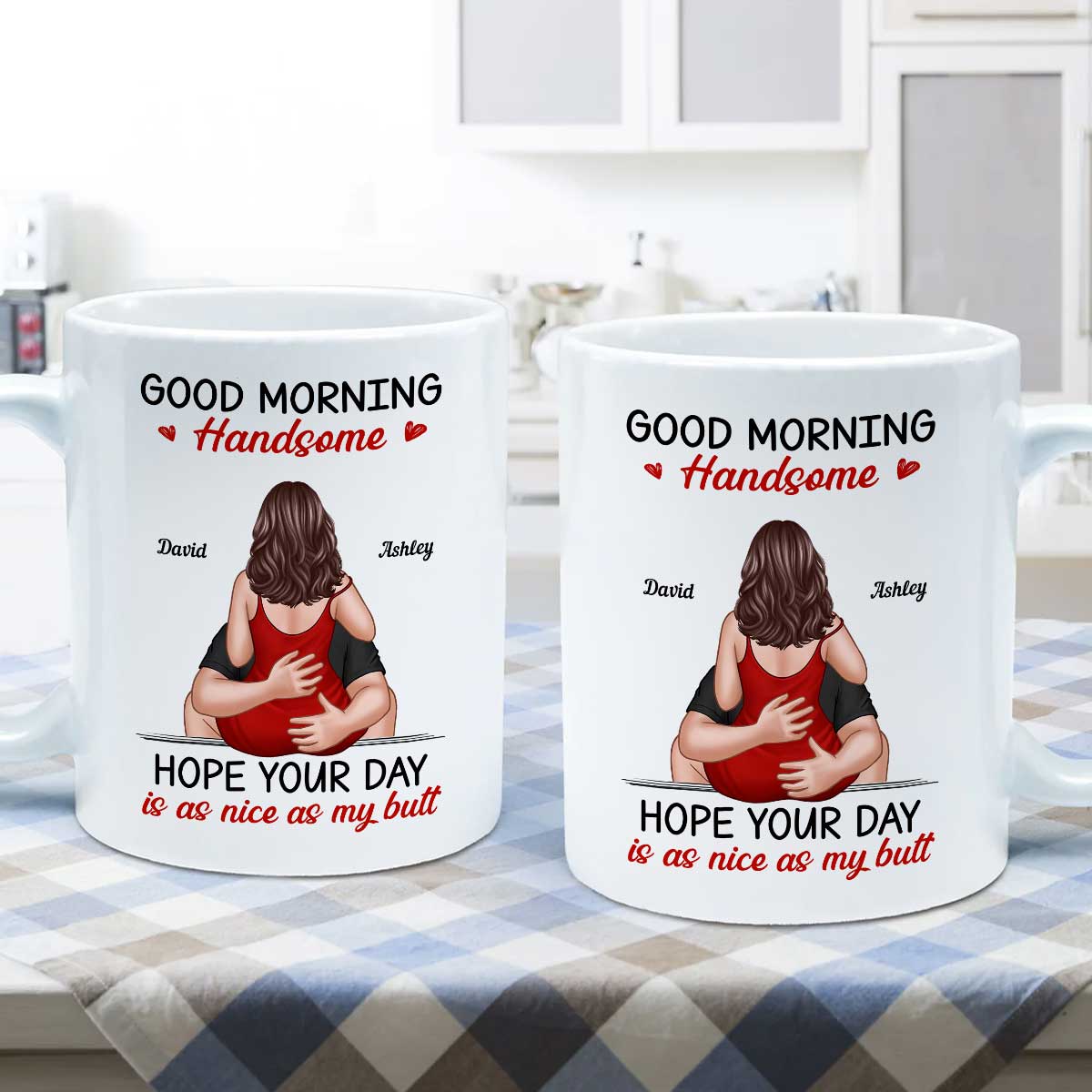Morning Handsome Beautiful Hope Your Day As Nice As Your Butt Personalized Mug