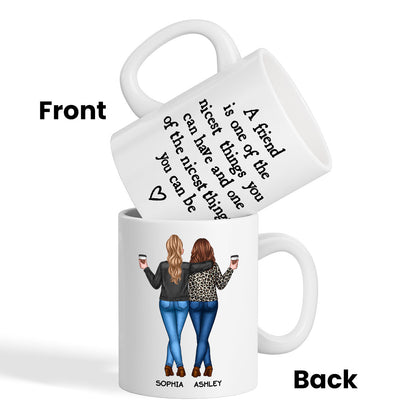 Friends Nicest Things Can Have Nicest Things Can Be Gift For Best Friends Personalized Mug