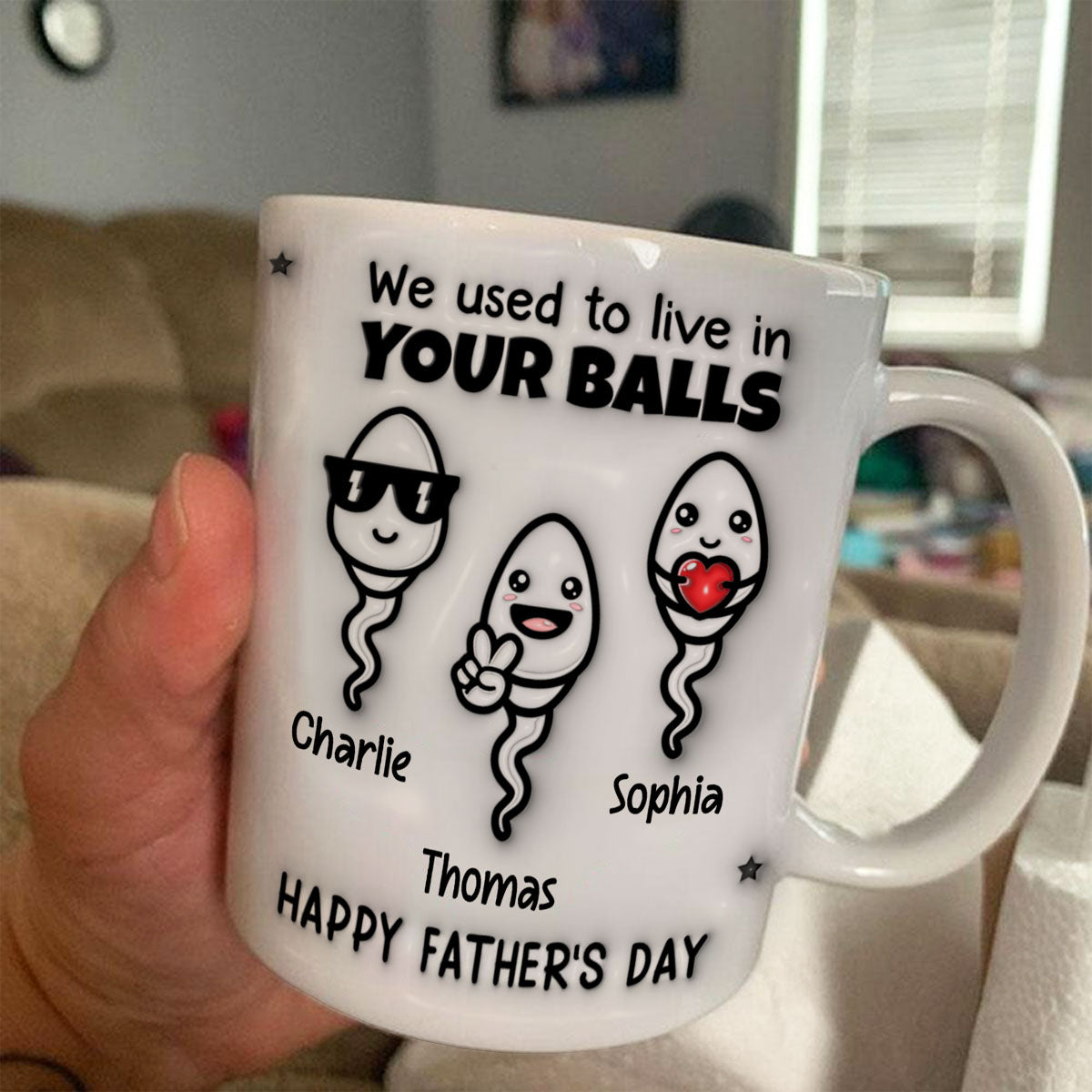 Used To Live In Your Balls Funny Father's Day Personalized 3D Inflated Mug