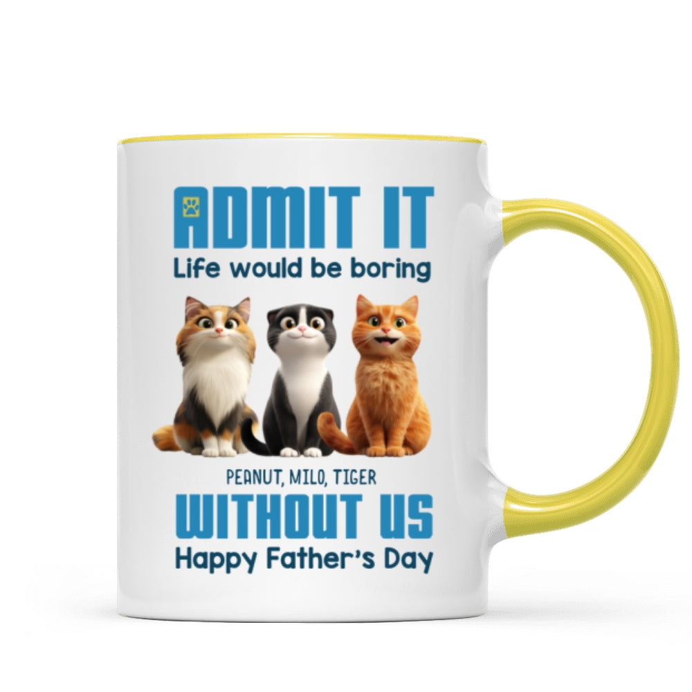 Admit It Life Would Be Boring without us Personalized Mug, Funny Father's Day Gift for Cat Dads