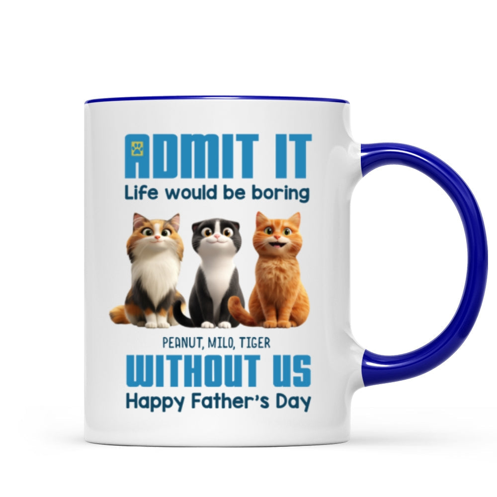 Admit It Life Would Be Boring without us Personalized Mug, Funny Father's Day Gift for Cat Dads