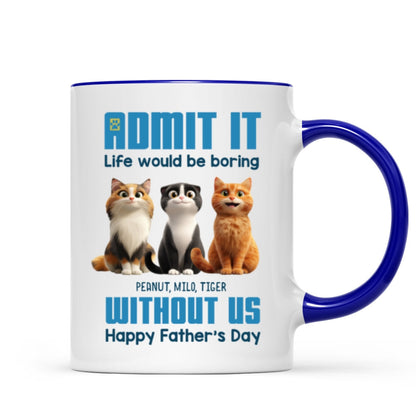 Admit It Life Would Be Boring without us Personalized Mug, Funny Father's Day Gift for Cat Dads