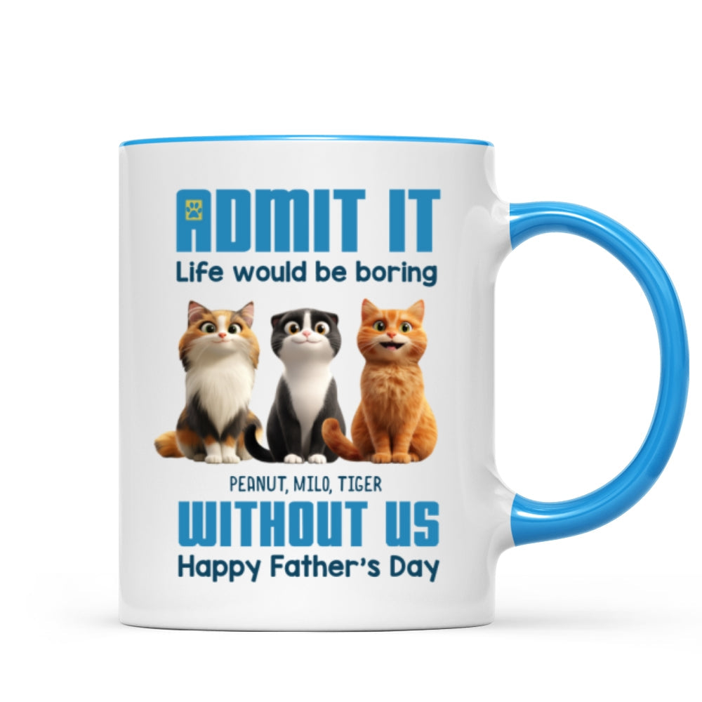 Admit It Life Would Be Boring without us Personalized Mug, Funny Father's Day Gift for Cat Dads