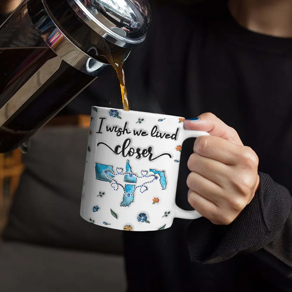 Long Distance I Wish We Lived Closer - Personalized 3D Inflated Effect Printed Mug, Personalized White Edge-to-Edge Mug