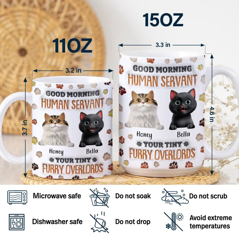 Good Morning Human Servant Funny Cat - 3D Inflated Effect Printed Mug, Personalized White Edge-to-Edge Mug