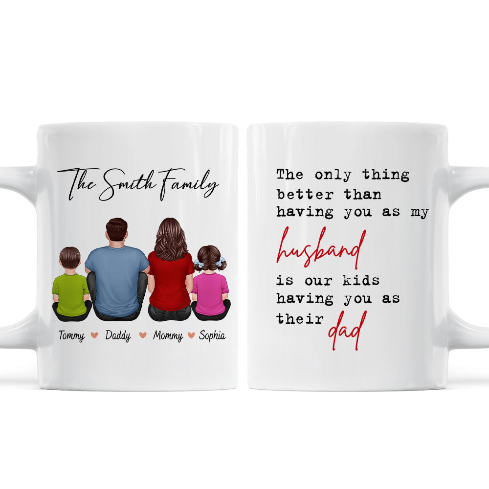 The Only Thing Better Than Having You As My Husband, Father's Day Gift For Him, Personalized Mug