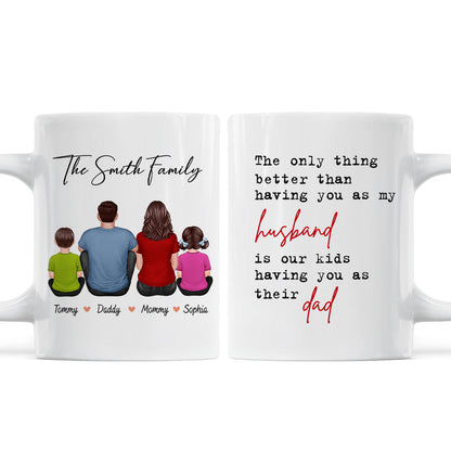 The Only Thing Better Than Having You As My Husband, Father's Day Gift For Him, Personalized Mug