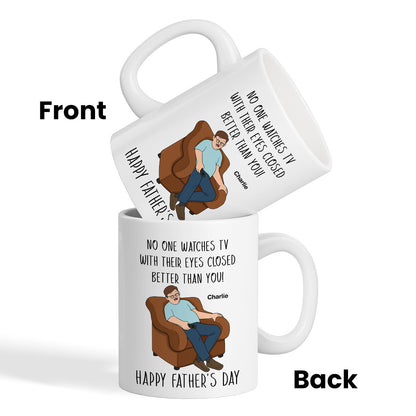 No One Watching TV With Eyes Closed Better Than You Happy Father's Day Personalized Mug