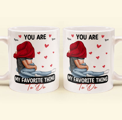You Are My Favorite Thing To Do Couples - Personalized Mug