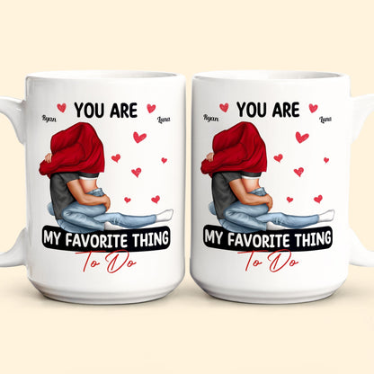 You Are My Favorite Thing To Do Couples - Personalized Mug