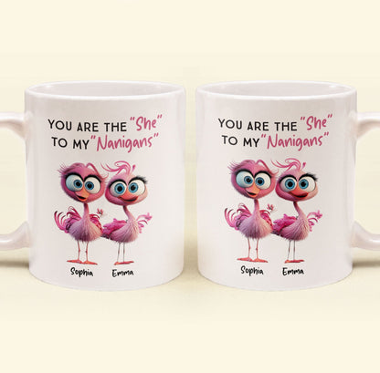 You Are The "She" To My "Nanigans" - Personalized Mug