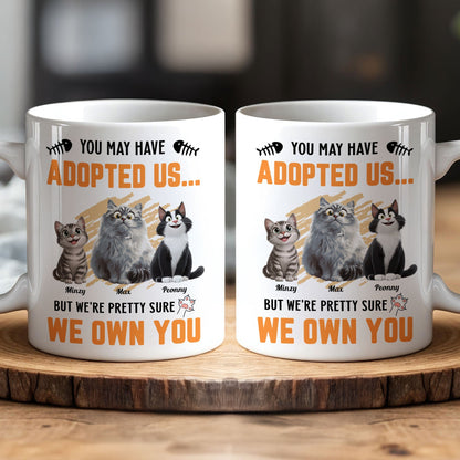 You May Have Adopted Us - Personalized Mug