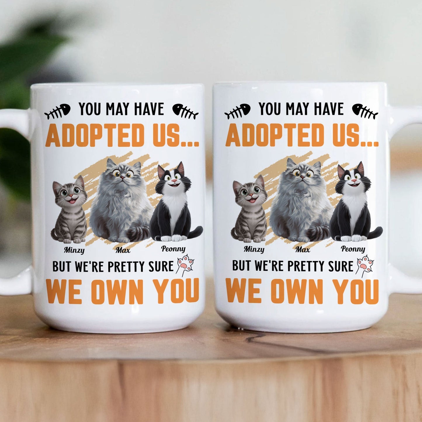 You May Have Adopted Us - Personalized Mug