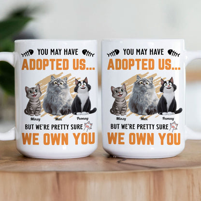 You May Have Adopted Us - Personalized Mug