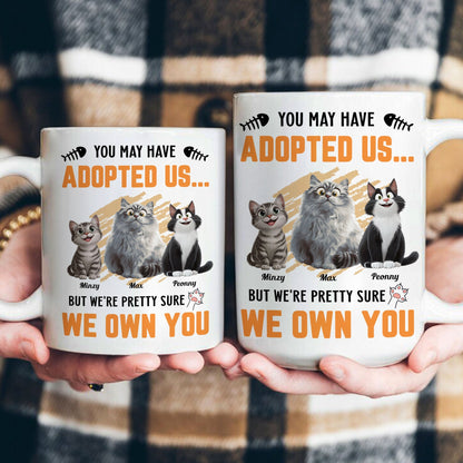 You May Have Adopted Us - Personalized Mug