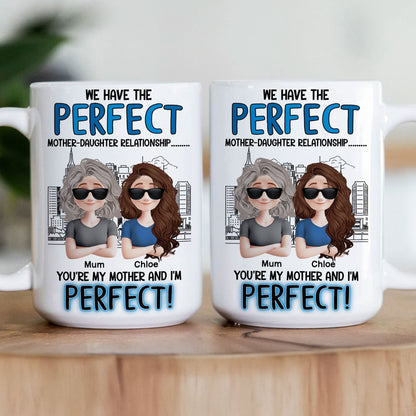 You're My Mother & I'm Perfect - Personalized Mug