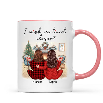 I Wish We Lived Closer Back View Pajamas Besties Personalized Mug, Christmas Gift For Besties, Best Friends