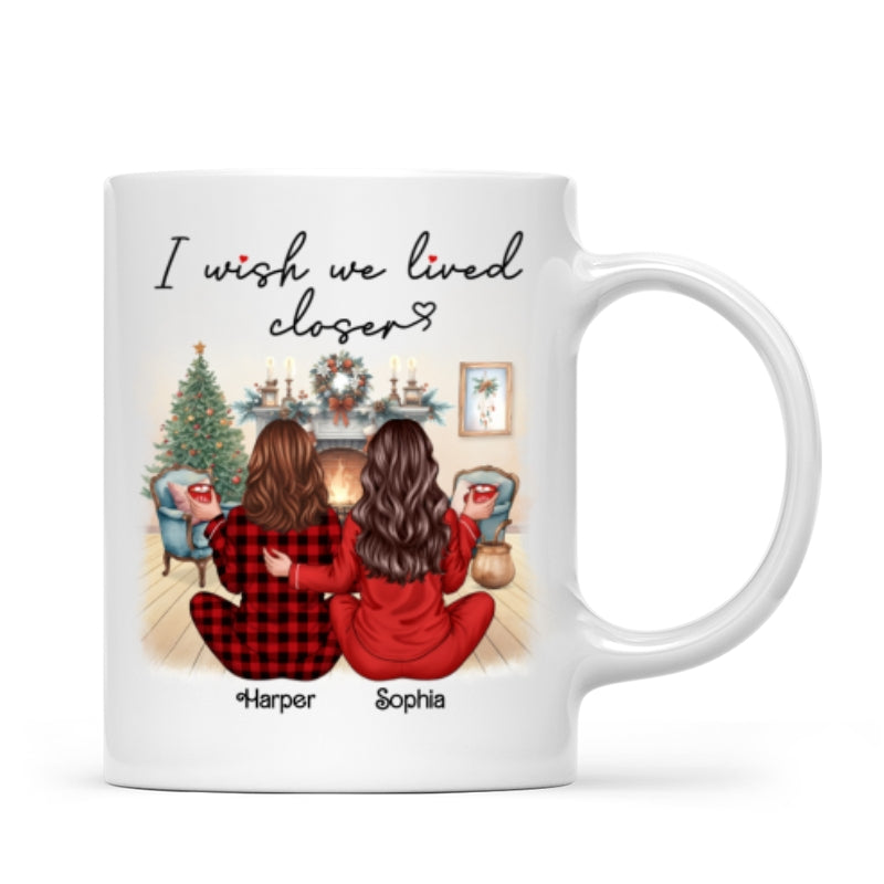 I Wish We Lived Closer Back View Pajamas Besties Personalized Mug, Christmas Gift For Besties, Best Friends