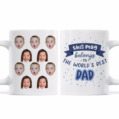This Mug Belongs To The World Best Dad Baby Face Father's Day Gift Personalized Mug