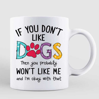 Don't Like Dogs Won't Like Me Personalized Mug