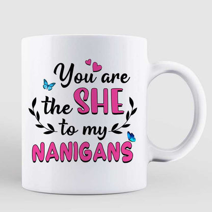 The She To My Nanigans Besties Best Friend Gift Personalized Mug