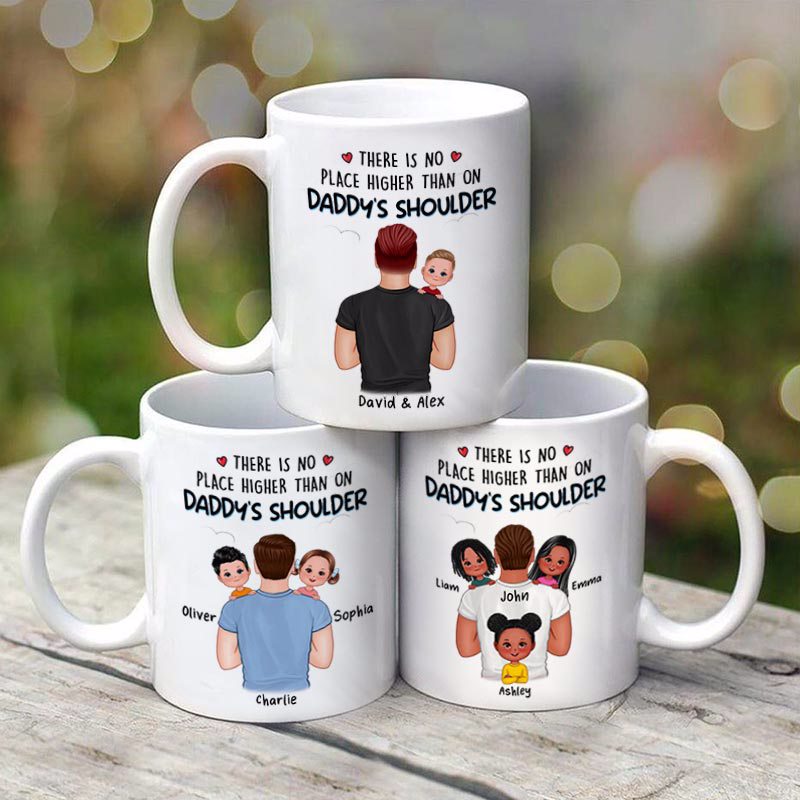 There's No Place Higher Than On Daddy Shoulder Carrying Kids Personalized Mug