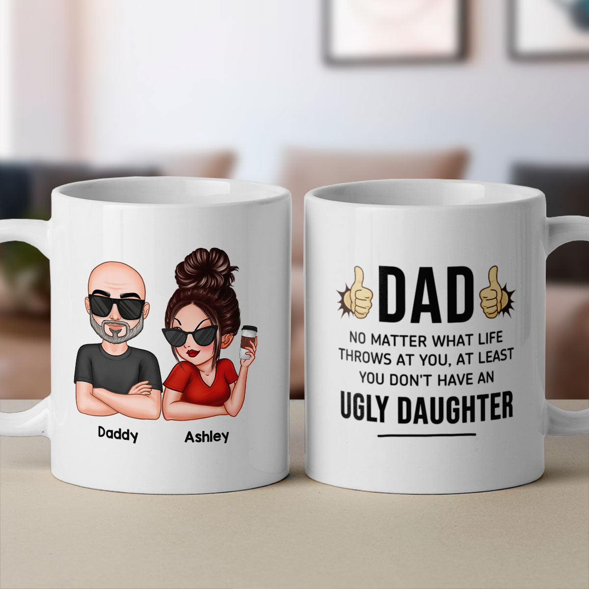 Dad You Don't Have Ugly Children, Funny Father's Day Gift From Daughter And Son, Personalized Mug