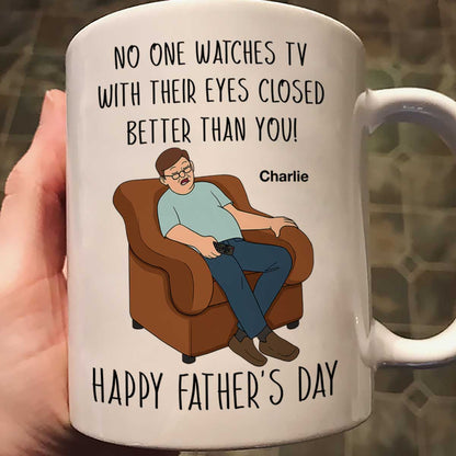 No One Watching TV With Eyes Closed Better Than You Happy Father's Day Personalized Mug
