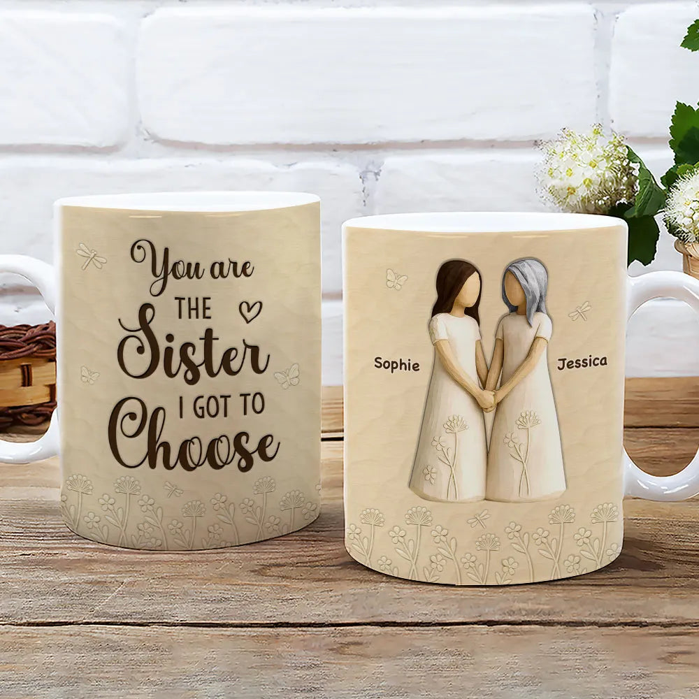You Are The Sister I Got To Choose Ceramic Mug, Sisters Holding Hands Art, Thoughtful Personalized Gift for Sister